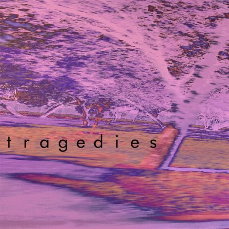 tragedies | Boomplay Music