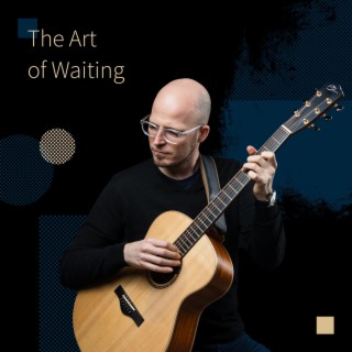 The Art of Waiting