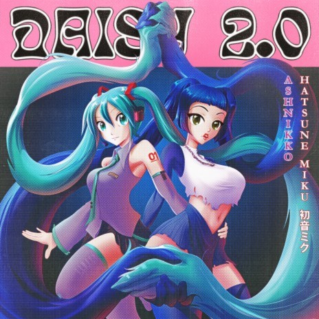 Daisy 2.0 (feat. Hatsune Miku) | Boomplay Music