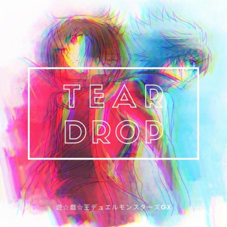 Teardrop (from 'Yu-Gi-Oh! GX')
