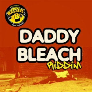 Massive B Presents: Daddy Bleach Riddim