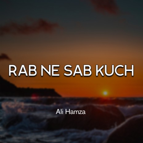 Rab Ne Sab Kuch | Boomplay Music
