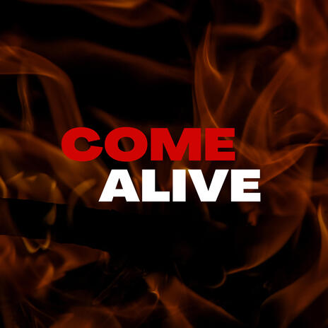 Come Alive | Boomplay Music