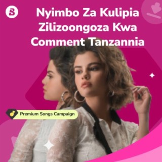 Nyimbo Za Kulipia Zilizoongoza Kwa Comment Tanzannia