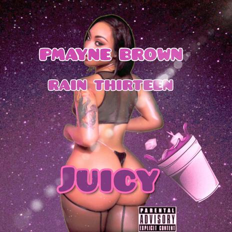 Juicy ft. Rain Thirteen | Boomplay Music