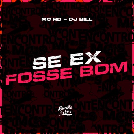 Se Ex Fosse Bom ft. Encontro de MC's | Boomplay Music