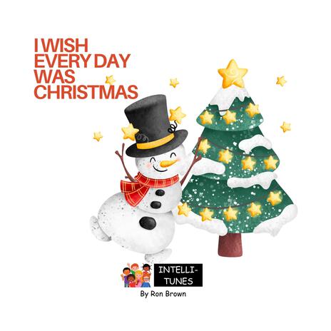 I Wish Every Day Was Christmas | Boomplay Music