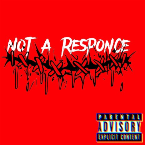Not A Responce | Boomplay Music