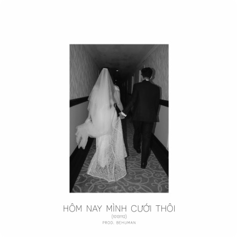 Hôm Nay Mình Cưới Thôi (10131112) (Prod. behuman) ft. behuman | Boomplay Music