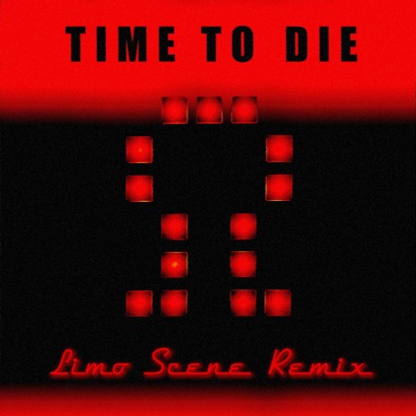 Time to Die (LIMO SCENE Remix) ft. LIMO SCENE | Boomplay Music
