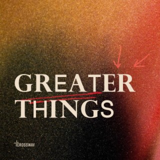 Greater Things