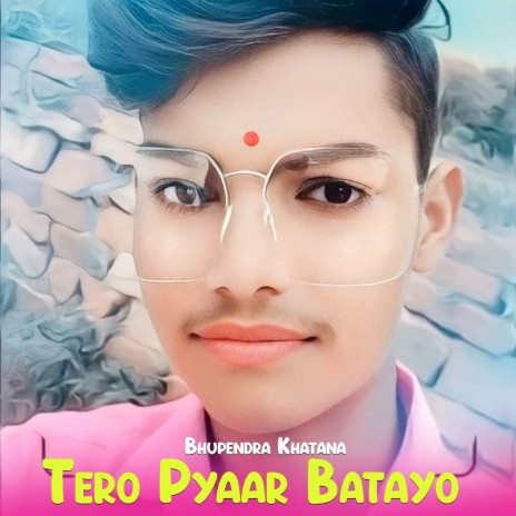 Tero Pyaar Batayo | Boomplay Music