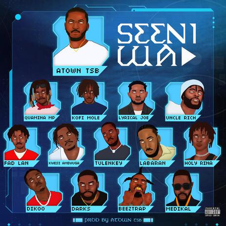 Seeni Wa ft. Quamina Mp, Kofi Mole, Lyrical Joe, Uncle Rich & Fad Lan | Boomplay Music