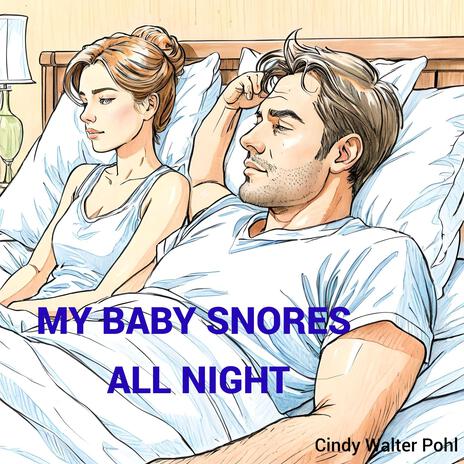 MY BABY SNORES ALL NIGHT | Boomplay Music