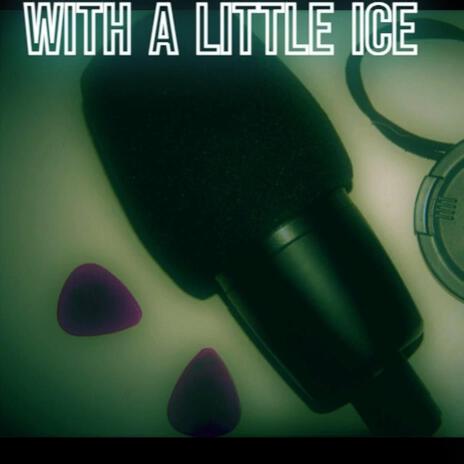 With A Little Ice | Boomplay Music