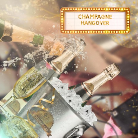 Champagne Hangover | Boomplay Music