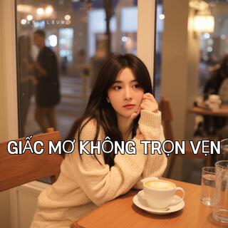 Giấc Mơ Không Trọn Vẹn lyrics | Boomplay Music