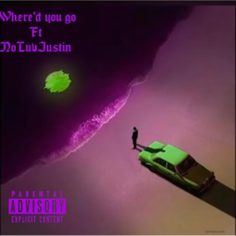 Where'd you go? (OG version) ft. NoLuvJustin | Boomplay Music