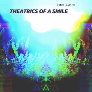 Theatrics of a Smile | Boomplay Music