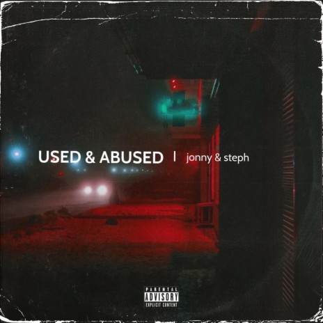 Used & Abused ft. Stephanie | Boomplay Music