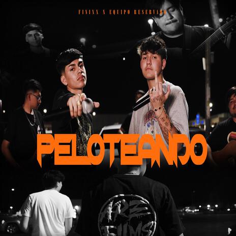 Peloteando ft. Finix | Boomplay Music