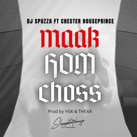 MAAK HOM CHOSS ft. Chester Houseprince | Boomplay Music
