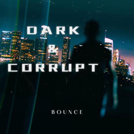 Dark and Corrupt | Boomplay Music