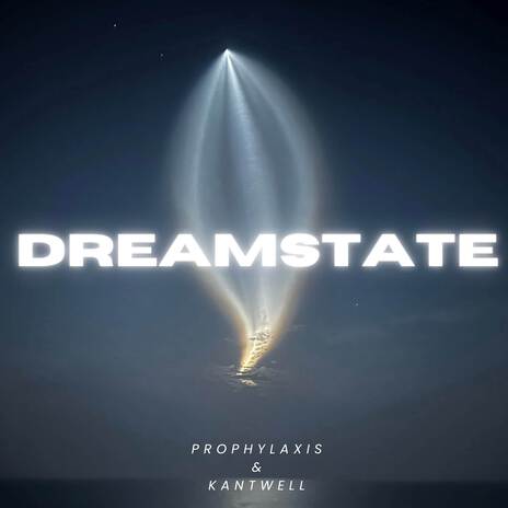 Dreamstate ft. Kantwell | Boomplay Music