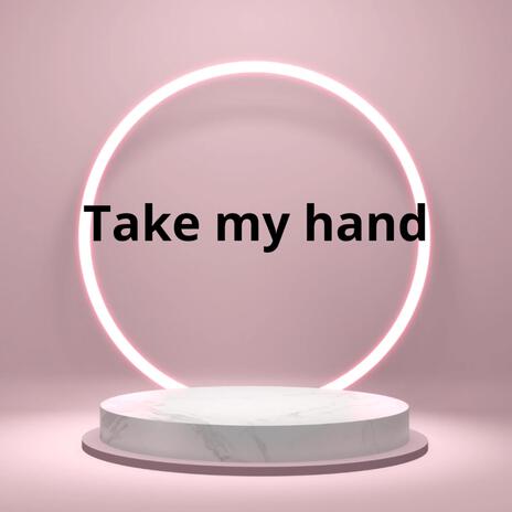 Take my hand