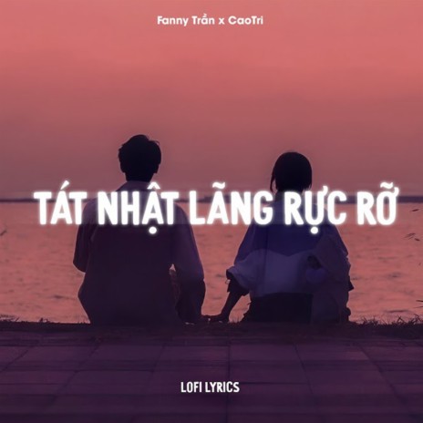 Tát Nhật Lang Rực Rỡ (Lofi) ft. Fanny Trần | Boomplay Music