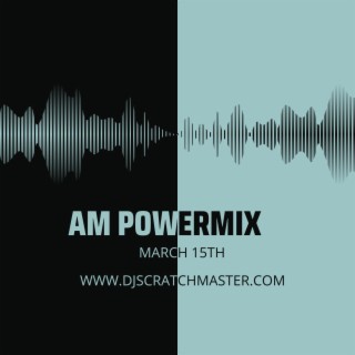 AM Power Mix March 15th