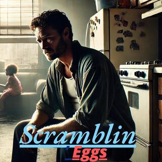 Scramblin Eggs I The Story