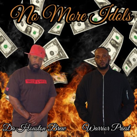 No more idols ft. Da Houston Brew & Warrior Priest | Boomplay Music