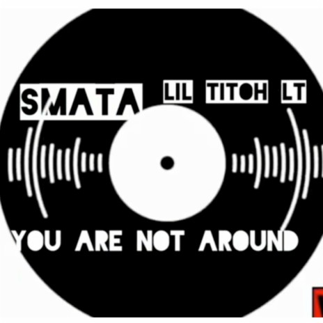 You Are Not Around ft. Smata | Boomplay Music