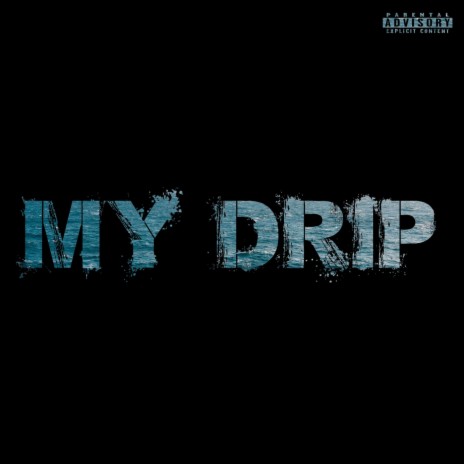 My Drip ft. Cheddah Ray & Taylor Supreme | Boomplay Music