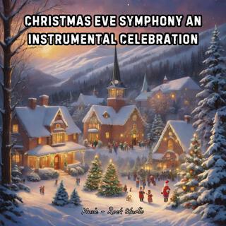 Christmas Eve Symphony An Instrumental Celebration