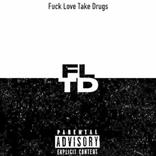 Fuck Love Take Drugs