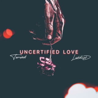 Uncertified Love (Studio Demo) ft. Lostdbird