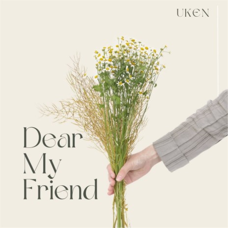 Dear My Friend | Boomplay Music