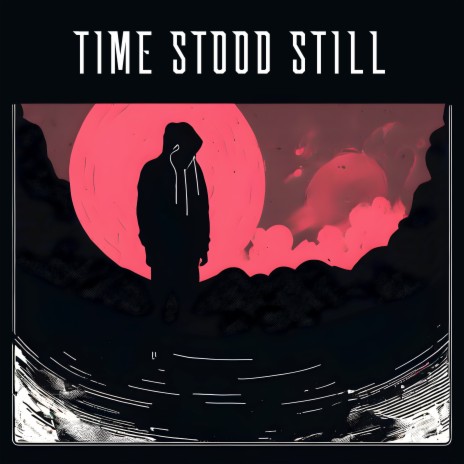 TIME STOOD STILL | Boomplay Music