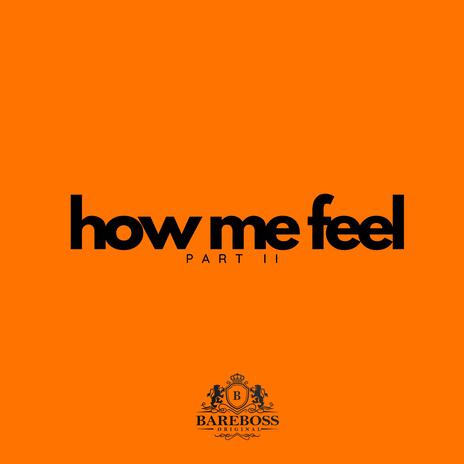 How Me Feel Pt. II | Boomplay Music