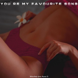 You're My Favourite Song ft. Deyna T lyrics | Boomplay Music