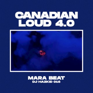 Canadian Loud 4.0 Mara Beat