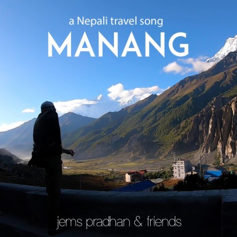 Manang: A Nepali Travel Song (feat. Prashant Tamrakar, Asmita Ranpal, Trichu Rai, Sita Tamang & Samarpan J Karki) | Boomplay Music