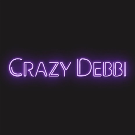 Crazy Debbi | Boomplay Music