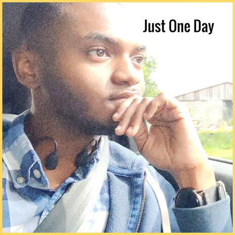 Just One Day | Boomplay Music