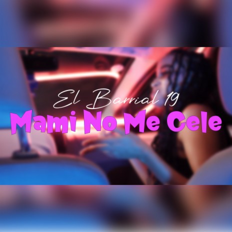 Mami No Me Cele ft. Ideologo Produce | Boomplay Music
