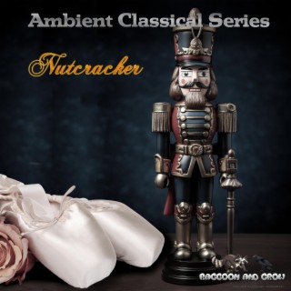 Ambient Classical Series: Nutcracker