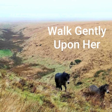 Walk Gently Upon Her | Boomplay Music