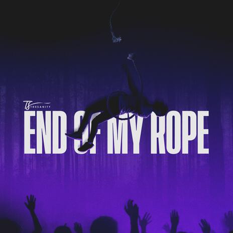 end of my rope | Boomplay Music